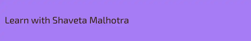 Learn with Shaveta Malhotra